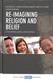 Re-imagining Religion and Belief: 21st Century Policy and Practice